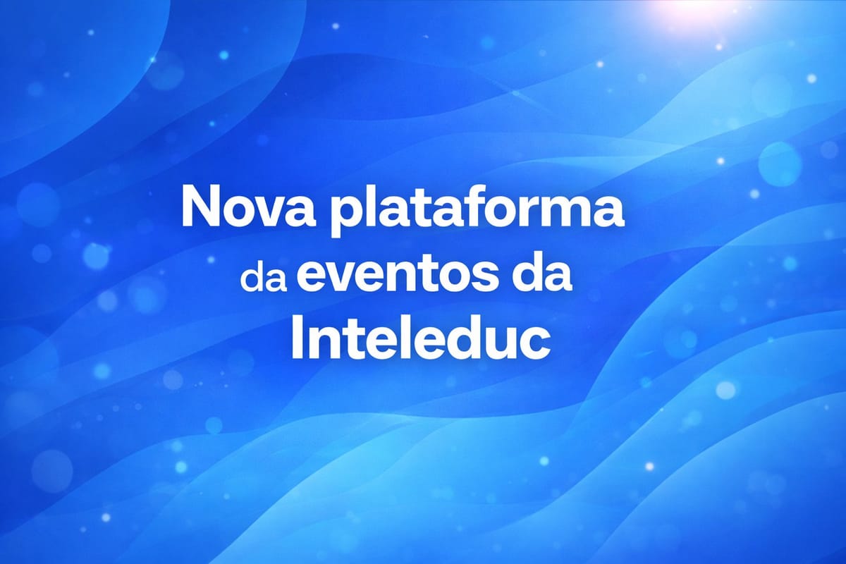 Chegou a Evento.Inteleduc.com: a nova plataforma de eventos da Inteleduc